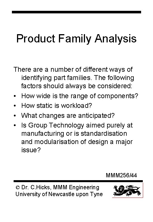 Product Family Analysis There a number of different ways of identifying part families. The