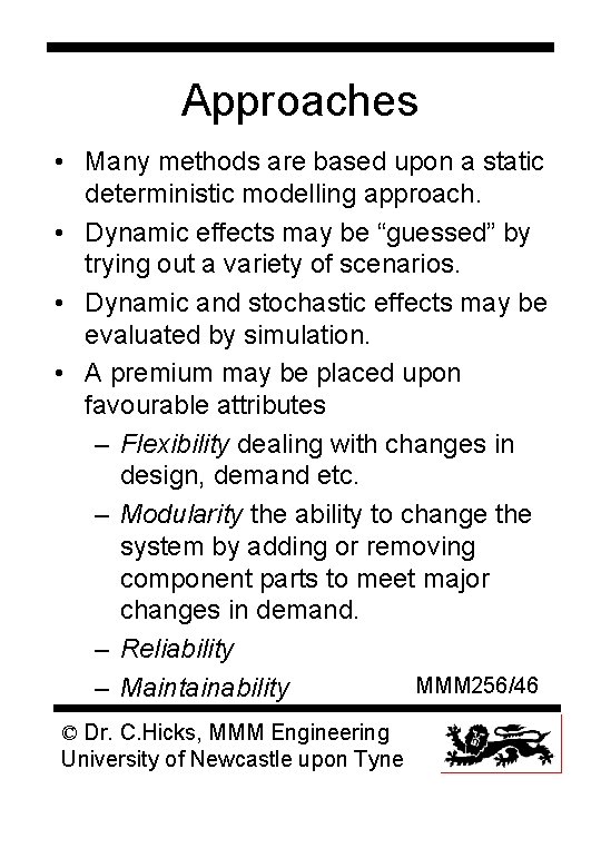 Approaches • Many methods are based upon a static deterministic modelling approach. • Dynamic