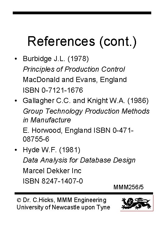 References (cont. ) • Burbidge J. L. (1978) Principles of Production Control Mac. Donald