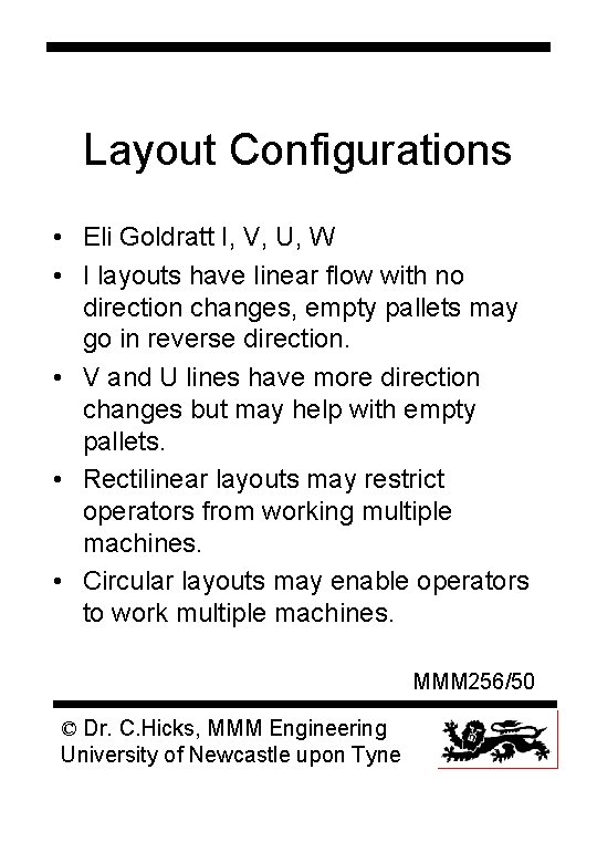 Layout Configurations • Eli Goldratt I, V, U, W • I layouts have linear