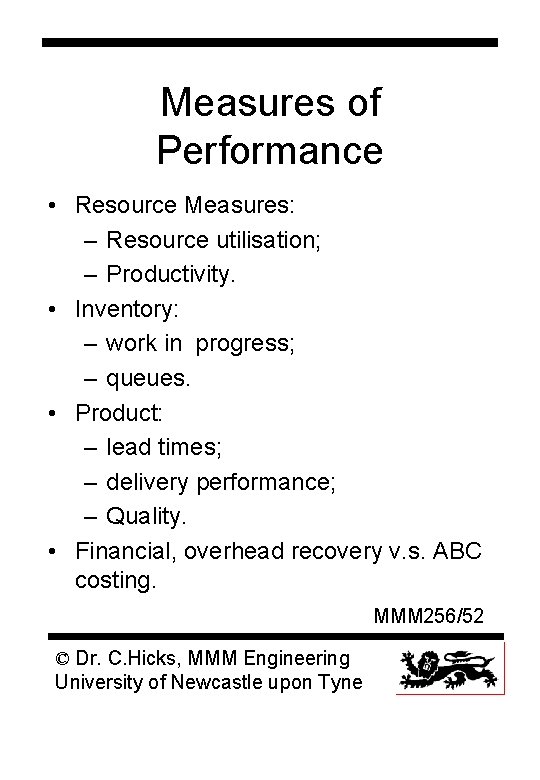 Measures of Performance • Resource Measures: – Resource utilisation; – Productivity. • Inventory: –