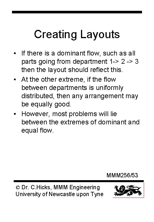 Creating Layouts • If there is a dominant flow, such as all parts going