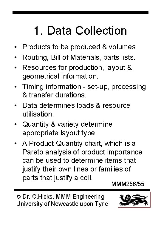 1. Data Collection • Products to be produced & volumes. • Routing, Bill of