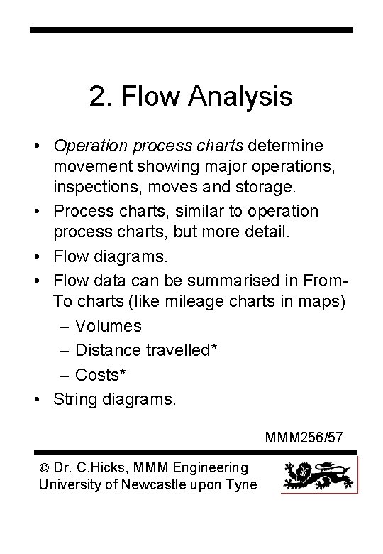 2. Flow Analysis • Operation process charts determine movement showing major operations, inspections, moves