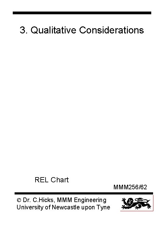 3. Qualitative Considerations REL Chart © Dr. C. Hicks, MMM Engineering University of Newcastle