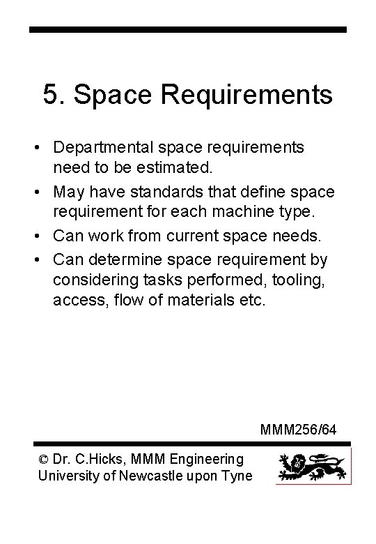 5. Space Requirements • Departmental space requirements need to be estimated. • May have