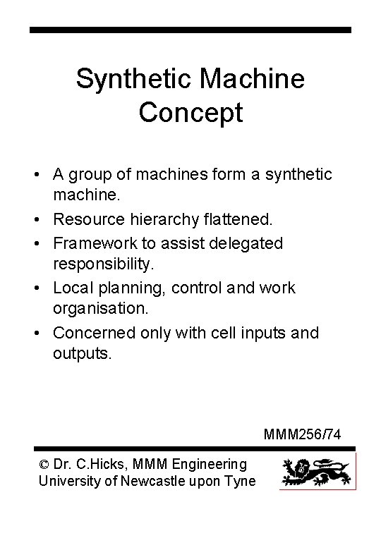Synthetic Machine Concept • A group of machines form a synthetic machine. • Resource