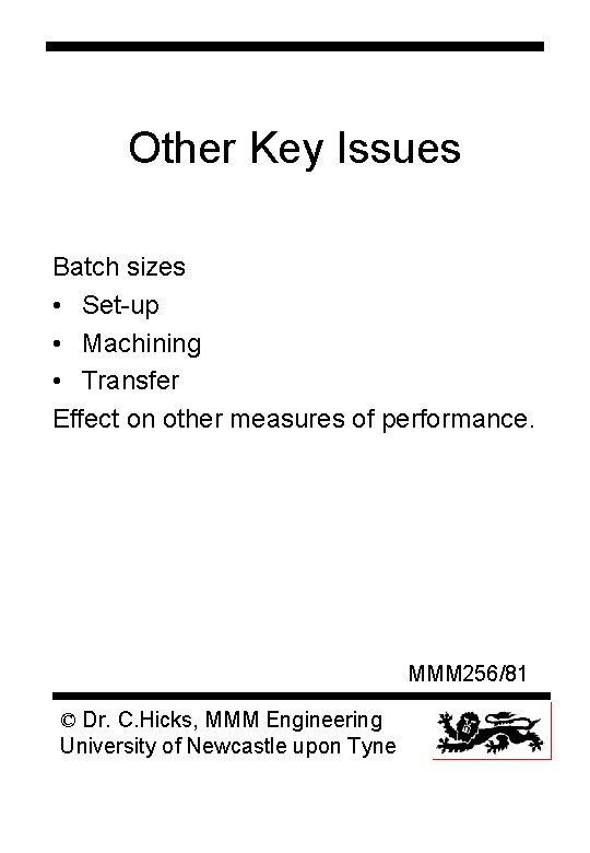 Other Key Issues Batch sizes • Set-up • Machining • Transfer Effect on other