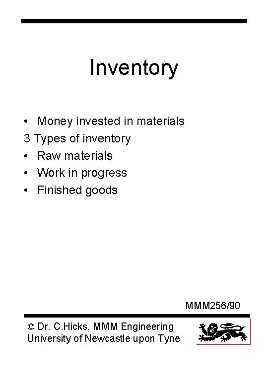 Inventory • Money invested in materials 3 Types of inventory • Raw materials •