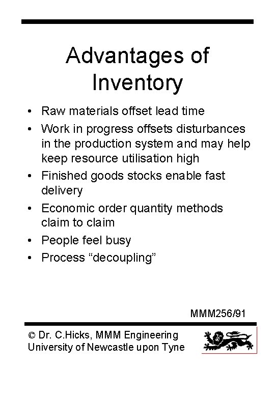 Advantages of Inventory • Raw materials offset lead time • Work in progress offsets