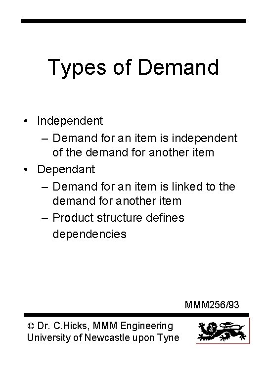 Types of Demand • Independent – Demand for an item is independent of the