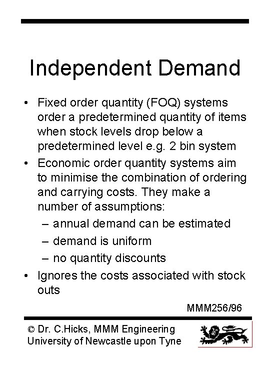 Independent Demand • Fixed order quantity (FOQ) systems order a predetermined quantity of items