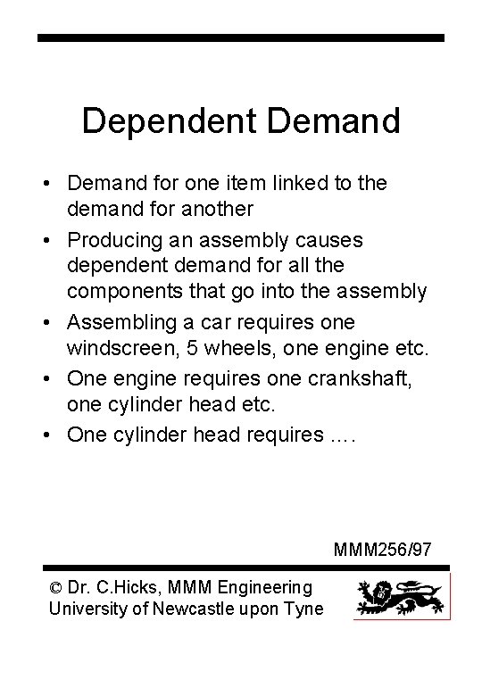 Dependent Demand • Demand for one item linked to the demand for another •