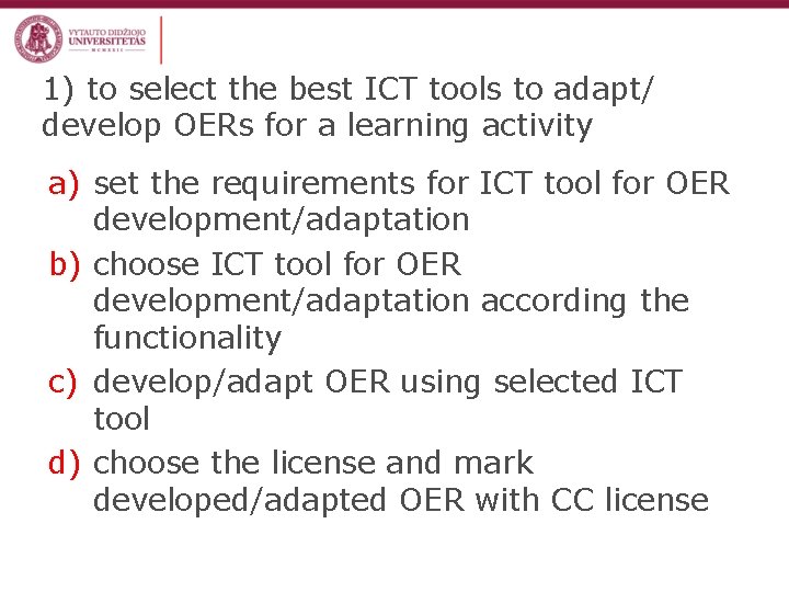 1) to select the best ICT tools to adapt/ develop OERs for a learning