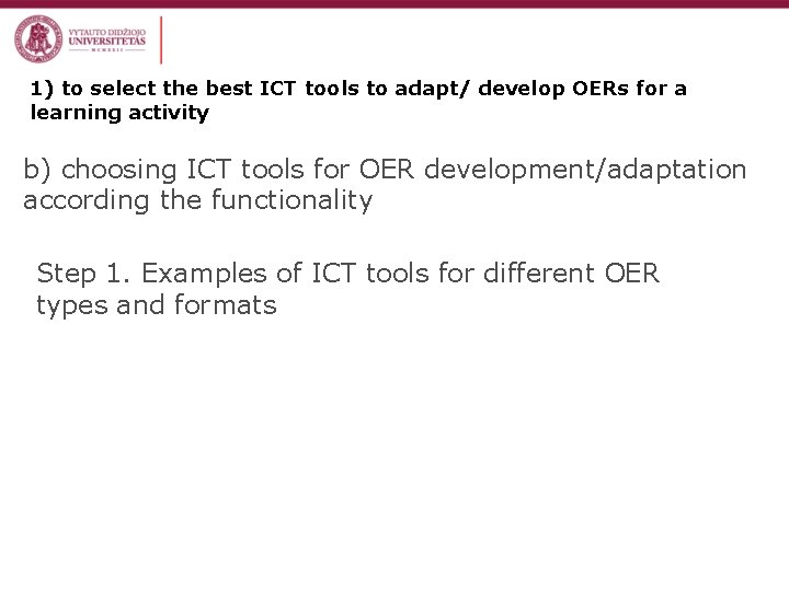 1) to select the best ICT tools to adapt/ develop OERs for a learning