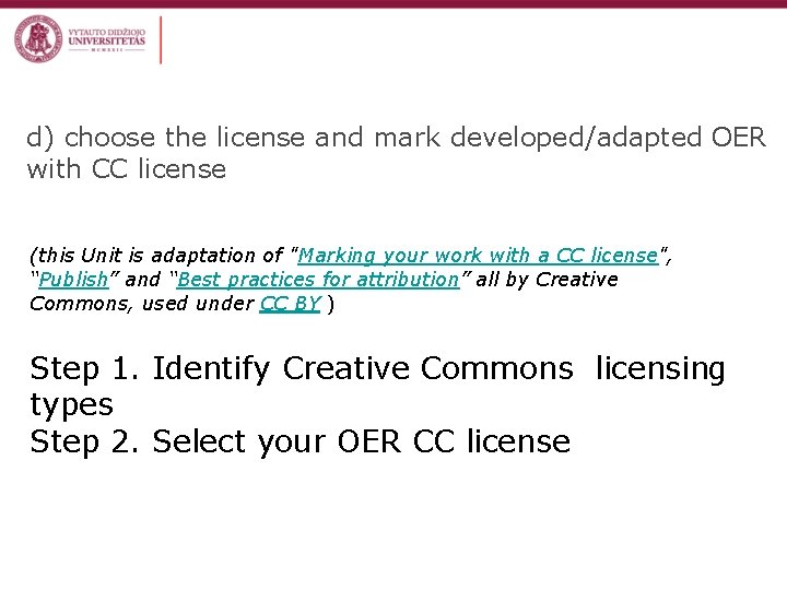 d) choose the license and mark developed/adapted OER with CC license (this Unit is