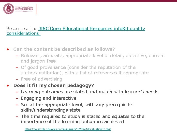 Resources: The JISC Open Educational Resources info. Kit quality considerations • Can the content