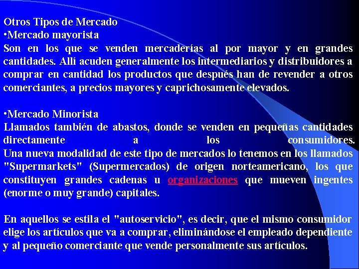 Otros Tipos de Mercado • Mercado mayorista Son en los que se venden mercaderías