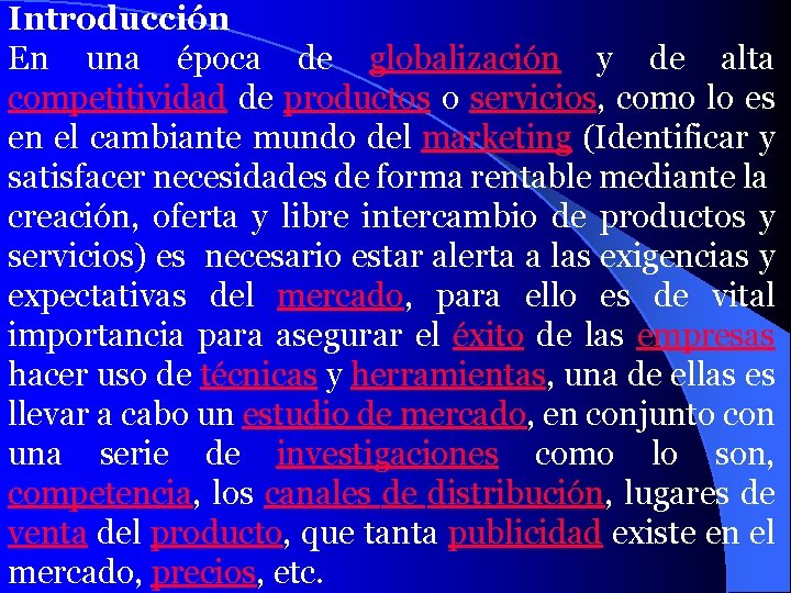 Introducción En una época de globalización y de alta competitividad de productos o servicios,