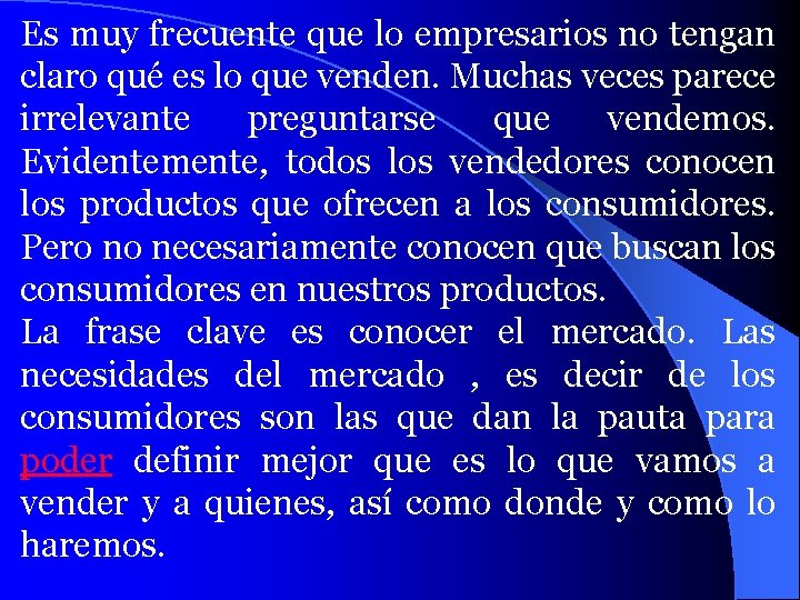 Es muy frecuente que lo empresarios no tengan claro qué es lo que venden.