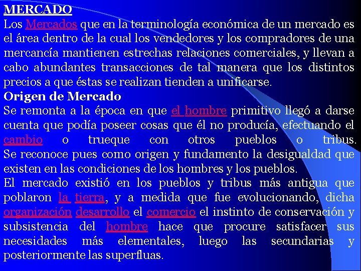 MERCADO Los Mercados que en la terminología económica de un mercado es el área