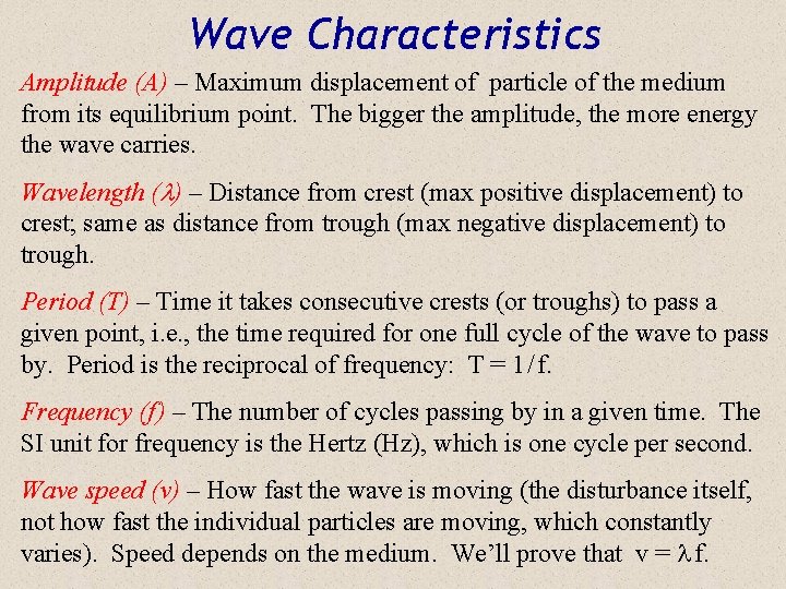 Wave Characteristics Amplitude (A) – Maximum displacement of particle of the medium from its