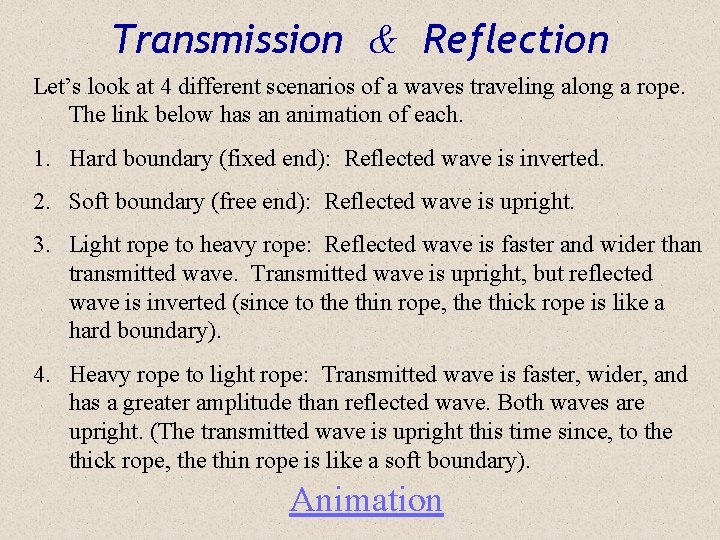 Transmission & Reflection Let’s look at 4 different scenarios of a waves traveling along