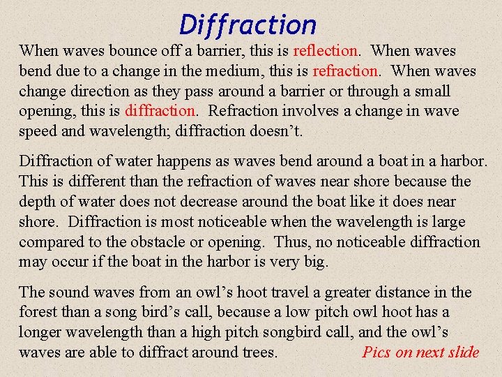 Diffraction When waves bounce off a barrier, this is reflection. When waves bend due