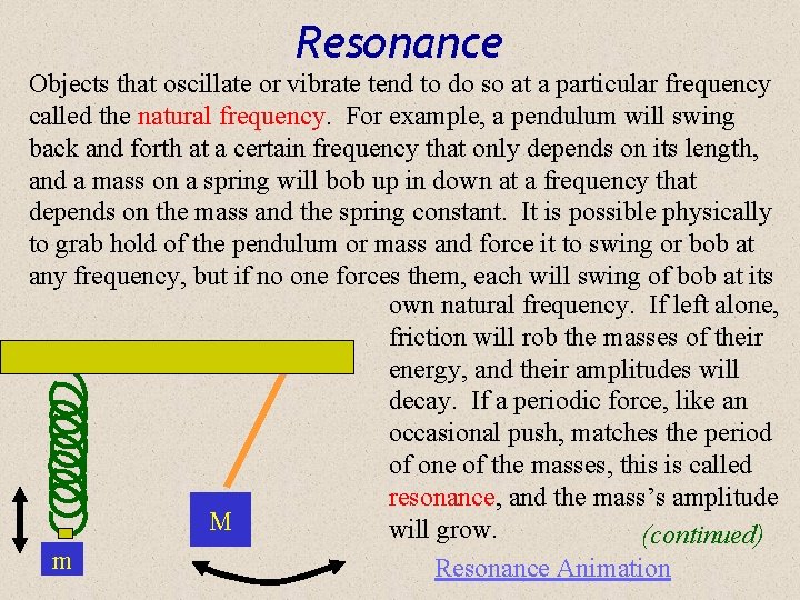 Resonance Objects that oscillate or vibrate tend to do so at a particular frequency