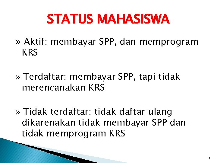 STATUS MAHASISWA » Aktif: membayar SPP, dan memprogram KRS » Terdaftar: membayar SPP, tapi
