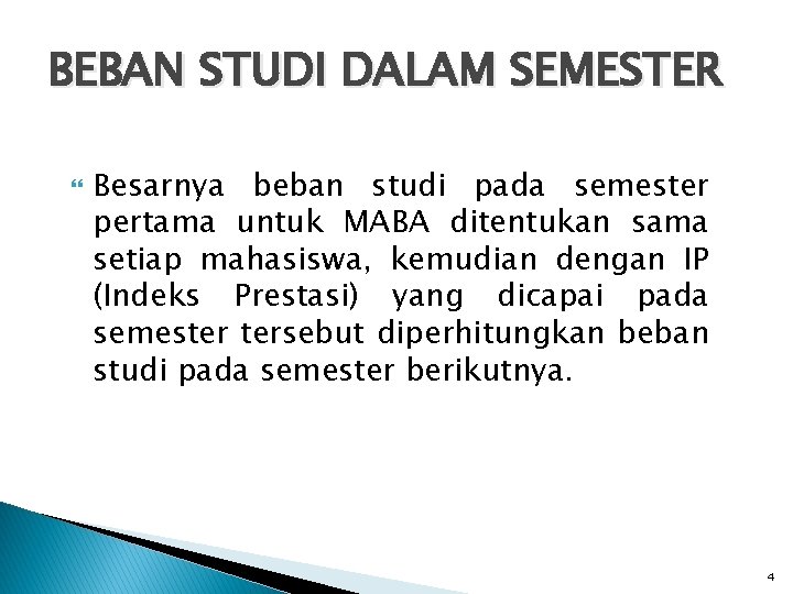 BEBAN STUDI DALAM SEMESTER Besarnya beban studi pada semester pertama untuk MABA ditentukan sama