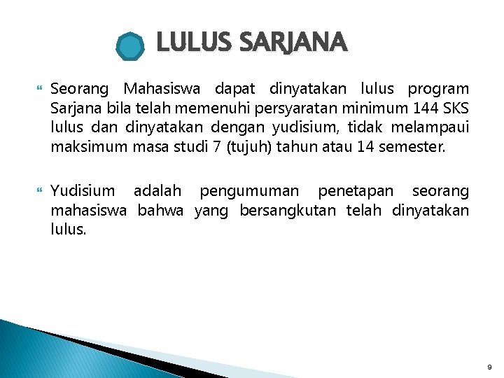 LULUS SARJANA Seorang Mahasiswa dapat dinyatakan lulus program Sarjana bila telah memenuhi persyaratan minimum