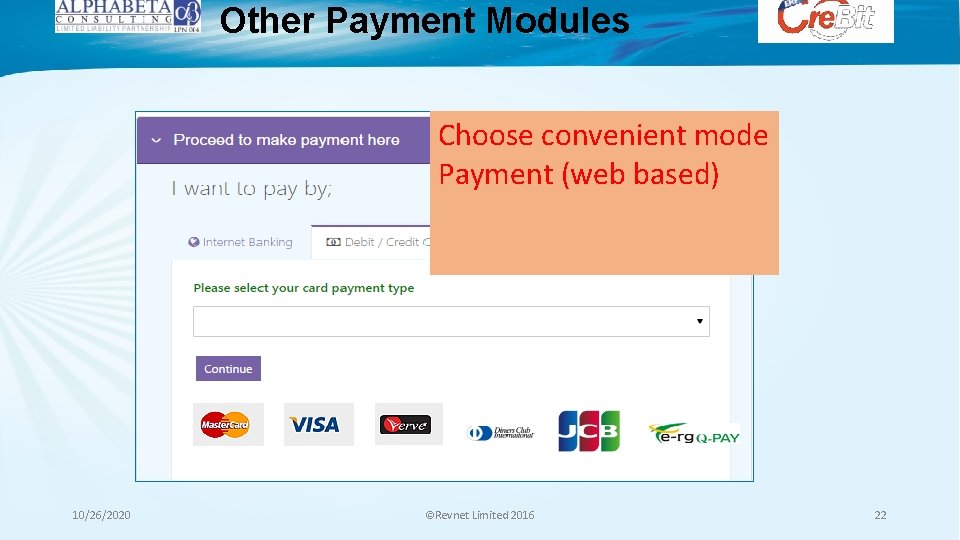 Other Payment Modules Choose convenient mode Payment (web based) 10/26/2020 ©Revnet Limited 2016 22 Other Payment Modules Choose convenient mode Payment (web based) 10/26/2020 ©Revnet Limited 2016 22