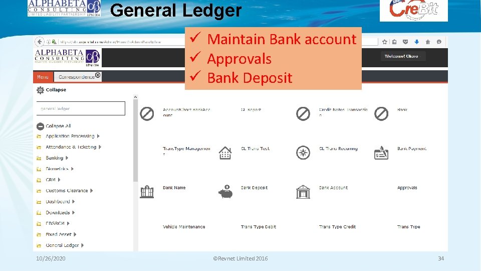 General Ledger ü Maintain Bank account ü Approvals ü Bank Deposit 10/26/2020 ©Revnet Limited General Ledger ü Maintain Bank account ü Approvals ü Bank Deposit 10/26/2020 ©Revnet Limited