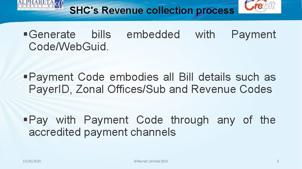 SHC's Revenue collection process § Generate bills Code/Web. Guid. embedded with Payment § Payment SHC's Revenue collection process § Generate bills Code/Web. Guid. embedded with Payment § Payment