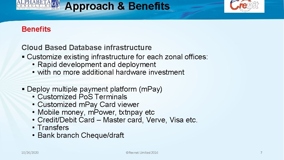 Approach & Benefits Cloud Based Database infrastructure § Customize existing infrastructure for each zonal Approach & Benefits Cloud Based Database infrastructure § Customize existing infrastructure for each zonal