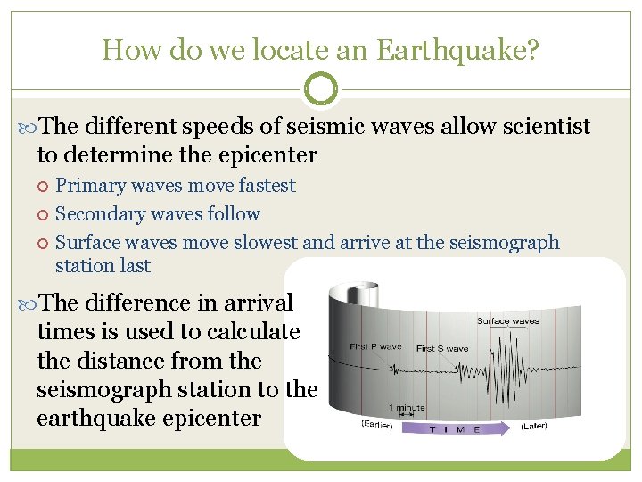 How do we locate an Earthquake? The different speeds of seismic waves allow scientist