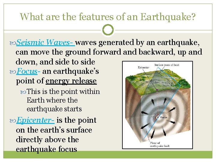 What are the features of an Earthquake? Seismic Waves- waves generated by an earthquake,