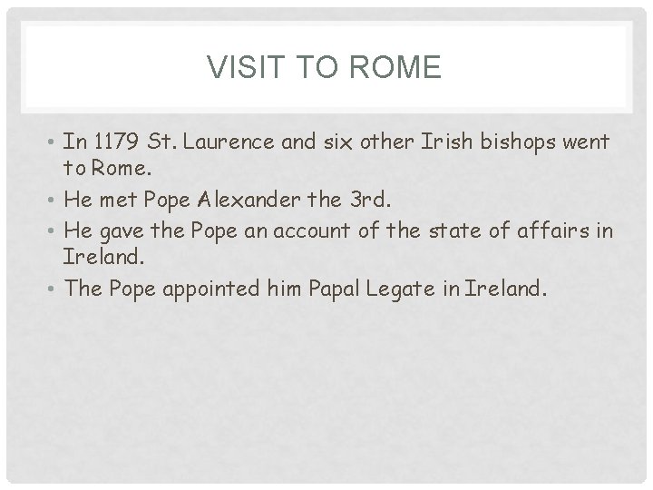 VISIT TO ROME • In 1179 St. Laurence and six other Irish bishops went
