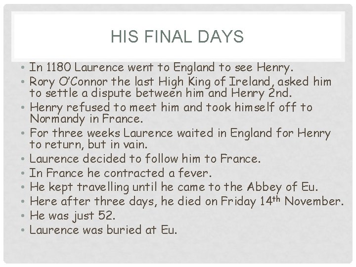 HIS FINAL DAYS • In 1180 Laurence went to England to see Henry. •