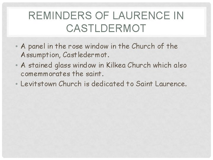 REMINDERS OF LAURENCE IN CASTLDERMOT • A panel in the rose window in the