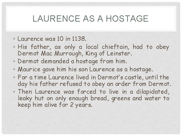 LAURENCE AS A HOSTAGE • Laurence was 10 in 1138. • His father, as