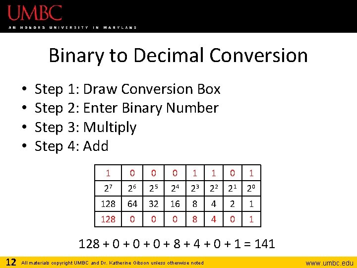 Binary to Decimal Conversion • • Step 1: Draw Conversion Box Step 2: Enter
