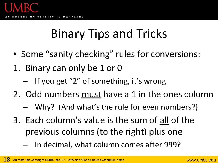 Binary Tips and Tricks • Some “sanity checking” rules for conversions: 1. Binary can