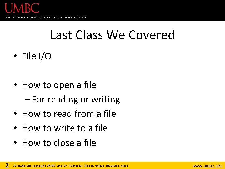 Last Class We Covered • File I/O • How to open a file –