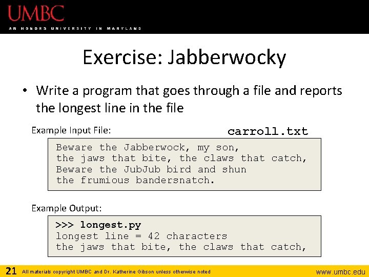 Exercise: Jabberwocky • Write a program that goes through a file and reports the