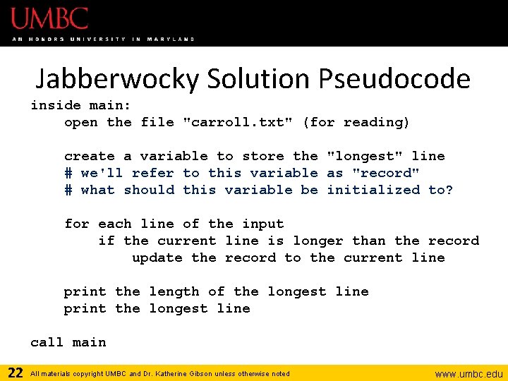 Jabberwocky Solution Pseudocode inside main: open the file "carroll. txt" (for reading) create a