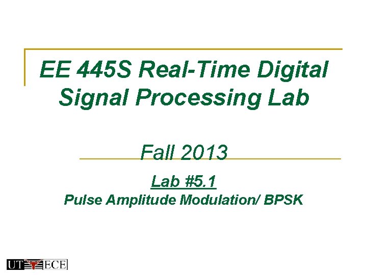 EE 445 S Real-Time Digital Signal Processing Lab Fall 2013 Lab #5. 1 Pulse