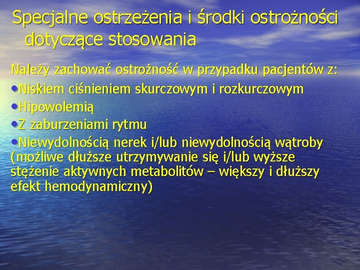 Specjalne ostrzeżenia i środki ostrożności dotyczące stosowania Należy zachować ostrożność w przypadku pacjentów z: