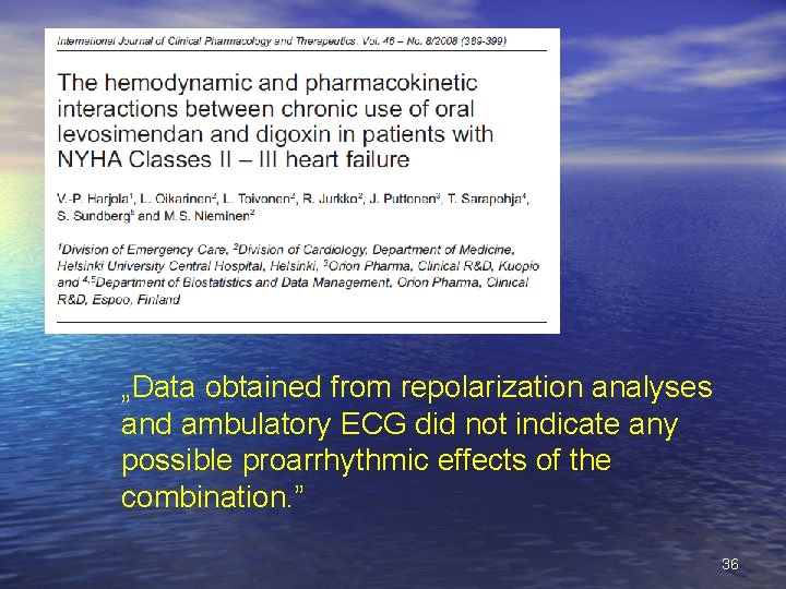 „Data obtained from repolarization analyses and ambulatory ECG did not indicate any possible proarrhythmic „Data obtained from repolarization analyses and ambulatory ECG did not indicate any possible proarrhythmic